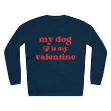 Load image into Gallery viewer, My Dog Is My Valentine Sweatshirt
