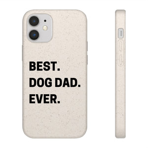 Best Dog Dad Ever Biodegradable Phone Case