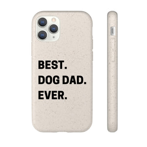Best Dog Dad Ever Biodegradable Phone Case