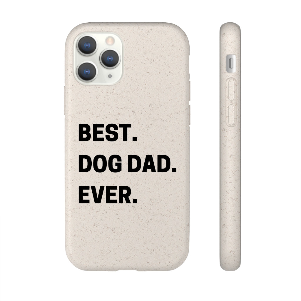 Best Dog Dad Ever Biodegradable Phone Case