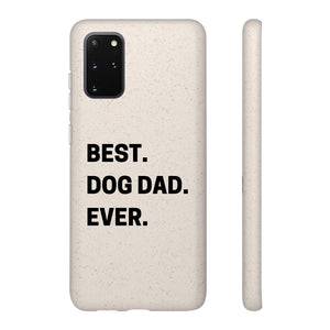 Best Dog Dad Ever Biodegradable Phone Case