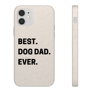 Best Dog Dad Ever Biodegradable Phone Case