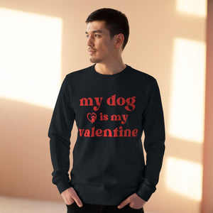 My Dog Is My Valentine Sweatshirt