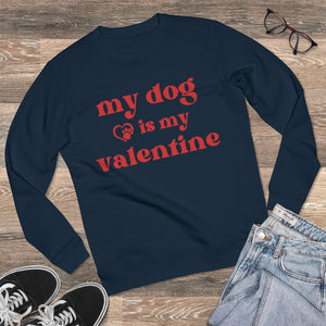 My Dog Is My Valentine Sweatshirt