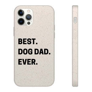 Best Dog Dad Ever Biodegradable Phone Case